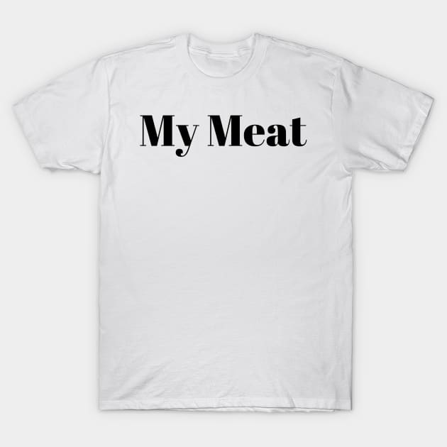 My Meat T-Shirt by Two guys and a cooler